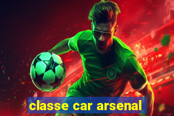 classe car arsenal